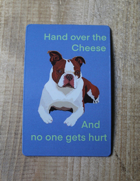 Fridge Magnet - Hand Over the Cheese